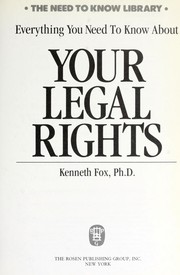 Front cover of Everything You Need to Know about Your Legal Rights by Ken Fox
