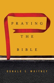Front cover of Praying the Bible by Donald S. Whitney