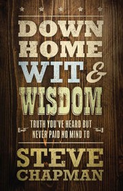 Cover of Down Home Wit & Wisdom by Steve Chapman