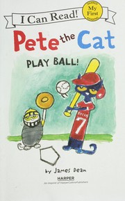 Cover of Pete the cat. Play Ball! by James Dean
