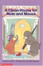 Front cover of A clean house for mole and mouse by Harriet Ziefert