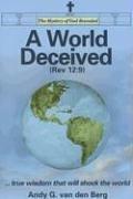 Cover of A World Deceived (Rev 12:9) by Andy Van Den Berg