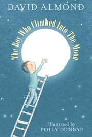 Front cover of The boy who climbed into the moon by David Almond