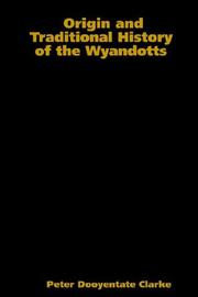 Front cover of Origin and traditional history of the Wyandotts by Peter Dooyentate Clarke