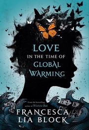 Front cover of Love In The Time Of Global Warming by Francesca Lia Block
