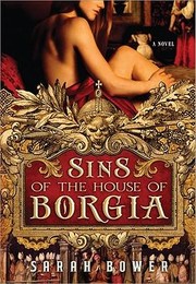 Front cover of Sins of the House of Borgia by Sarah Bower