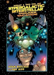 Front cover of What I Did on My Hypergalactic Interstellar Summer Vacation by Adam Beechen