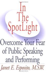 Front cover of In The SpotLight, Overcome Your Fear of Public Speaking and Performing by Janet E. Esposito