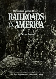 Front cover of The American heritage history of railroads in America by Oliver Ormerod Jensen