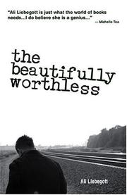 Cover of The beautifully worthless by Ali Liebegott