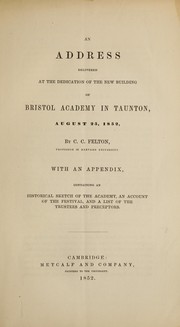 Front cover of An address delivered at the dedication of the new building of Bristol Academy in Taunton, August 25, 1852 by C. C. Felton