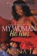 Front cover of My Woman His Wife by Anna J.