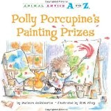 Front cover of Polly Porcupine's Painting Prizes by Barbara DeRubertis