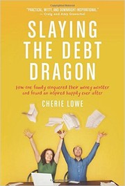 Cover of Slaying the debt dragon by Cherie Lowe