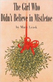 Front cover of The Girl Who Didn't Believe In Mistletoe by Mary Leask