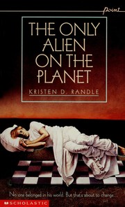 Front cover of The Only Alien on the Planet by Kristen D. Randle