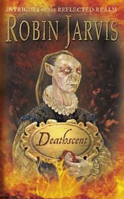 Front cover of Deathscent (Intrigues of the Reflected Realm S.) by Robin Jarvis