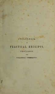Front cover of Cooley's cyclop©Œdia of practical receipts, processes, and collateral information in the arts, manufactures, professions, and trades, including medicine, pharamacy, and domestic economy ... by Arnold J. Cooley