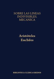 Front cover of Sobre las líneas indivisibles; Mecánica. Óptica; Catóptrica; Fenómenos by Aristotle