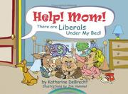 Front cover of Help! Mom! there are liberals under my bed! by Katharine DeBrecht