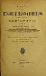 Front cover of Intento de un diccionario biográfico y bibliogrf́ico de autores de la Provincia de Burgos by Manuel Martínez Añíbarro y Rives