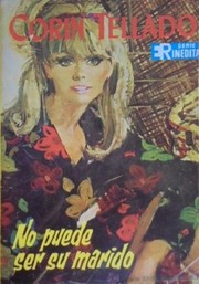 Front cover of No puede ser su marido by Corín Tellado