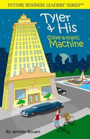 Front cover of Tyler & His Solve-a-matic Machine (Future Business Leaders') Winner in the 2007 Excellent Books Category from the Prestigious iParenting Media a Disney Company by Jennifer Bouani