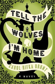 Front cover of Tell the wolves I'm home by Carol Rifka Brunt