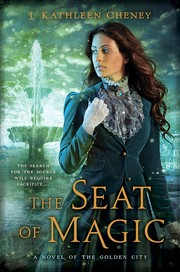 Front cover of The Seat of Magic (The Golden City #2) by J. Kathleen Cheney