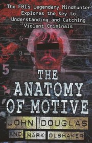 Front cover of The anatomy of motive by John E. Douglas