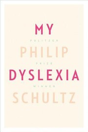 Cover of My dyslexia by Philip Schultz