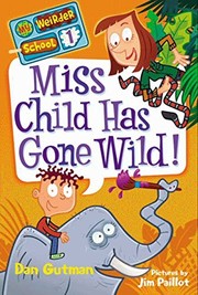 Front cover of Miss Child has gone wild! by Dan Gutman