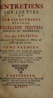 Cover of Entretiens sur les vies et sur les ouvrages des plus excellens peintres anciens et modernes by Félibien, André sieur des Avaux et de Javercy
