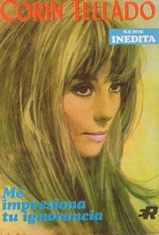 Front cover of Me impresiona tu ignorancia by Corín Tellado