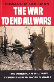 Cover of The war to end all wars by Edward M. Coffman