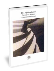 Front cover of Cincuenta y cinco cuadros por segundo by Flor Aguilera García