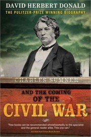 Front cover of Charles Sumner And The Coming Of The Civil War by David Herbert Donald
