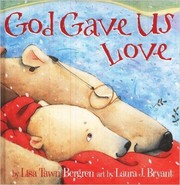 Cover of God gave us love by Lisa Tawn Bergren