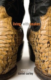 Front cover of Living With Snakes Stories by Daniel Curley