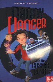 Cover of Danny Danger The Cosmic Remote by Adam Frost
