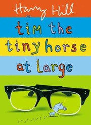 Cover of Tim The Tiny Horse At Large by Harry Hill