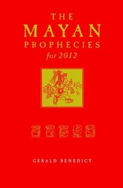 Cover of The Mayan Prophecies For 2012 by Gerald Benedict