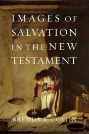 Front cover of Images Of Salvation In The New Testament by Brenda B. Colijn