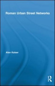 Front cover of Roman Urban Street Networks by Alan Kaiser
