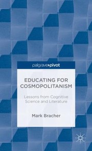 Front cover of Educating For Cosmopolitanism Lessons From Cognitive Science And Literature by Mark Bracher
