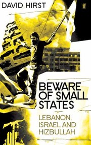 Front cover of Beware Of Small States Lebanon Battleground Of The Middle East by David Hirst