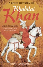 Front cover of A Brief History Of Khubilai Khan by Jonathan Clements
