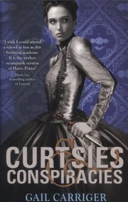 Front cover of Curtsies And Conspiracies by Gail Carriger