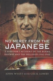 Cover of No Mercy From The Japanese A Survivors Account Of The Burma Railway And The Hellships 19421945 by John Wyatt undifferentiated