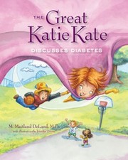 Cover of The Great Katie Kate Discusses Diabetes by M. Maitland, MD Deland